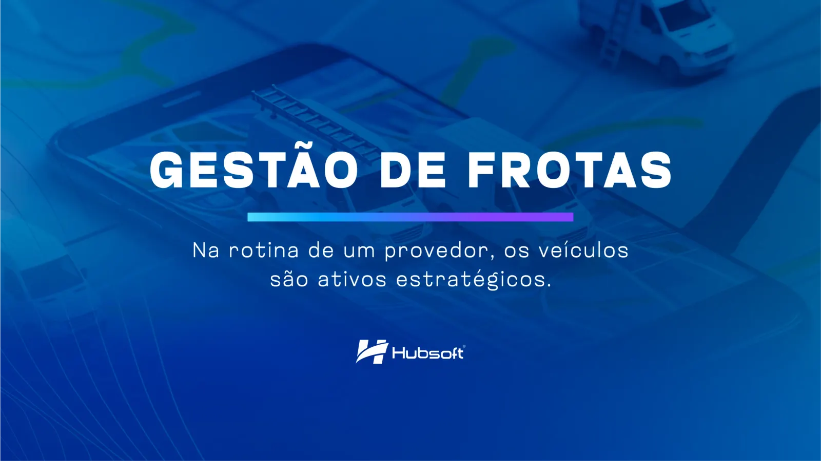 Imagem de capa do artigo: Como a Gestão de Frotas Organiza a Operação do seu Provedor