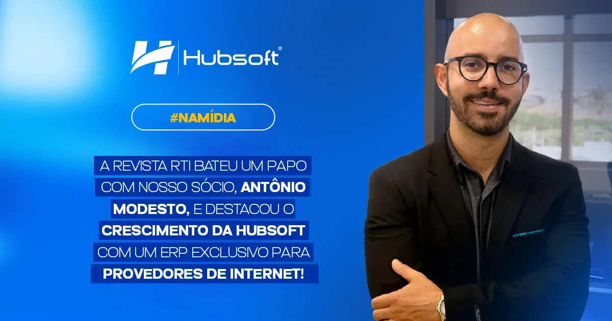Imagem de capa do artigo: Hubsoft cresce com ERP exclusivo para provedores de Internet