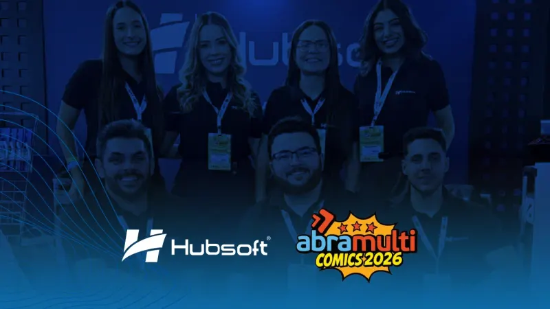 Imagem de capa do artigo: Hubsoft na Abramulti 2026: Maturidade e o Roadmap para a Gestão de Provedores de Internet